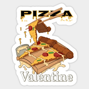 Pizza is my valentine Sticker